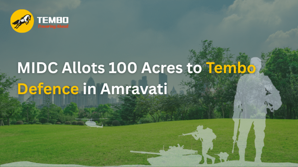 MIDC Approves 100 Acre Land Allotment in Amravati to TEMBO Defence A Subsidiary of TEMBO Global Industries Ltd